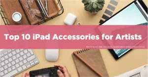 iPad Accessories for Artists