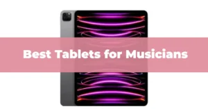 Best Tablets for Music